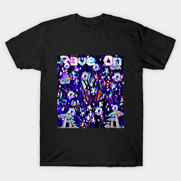Rave On! T-Shirt by TheExistenceOfNeon2018